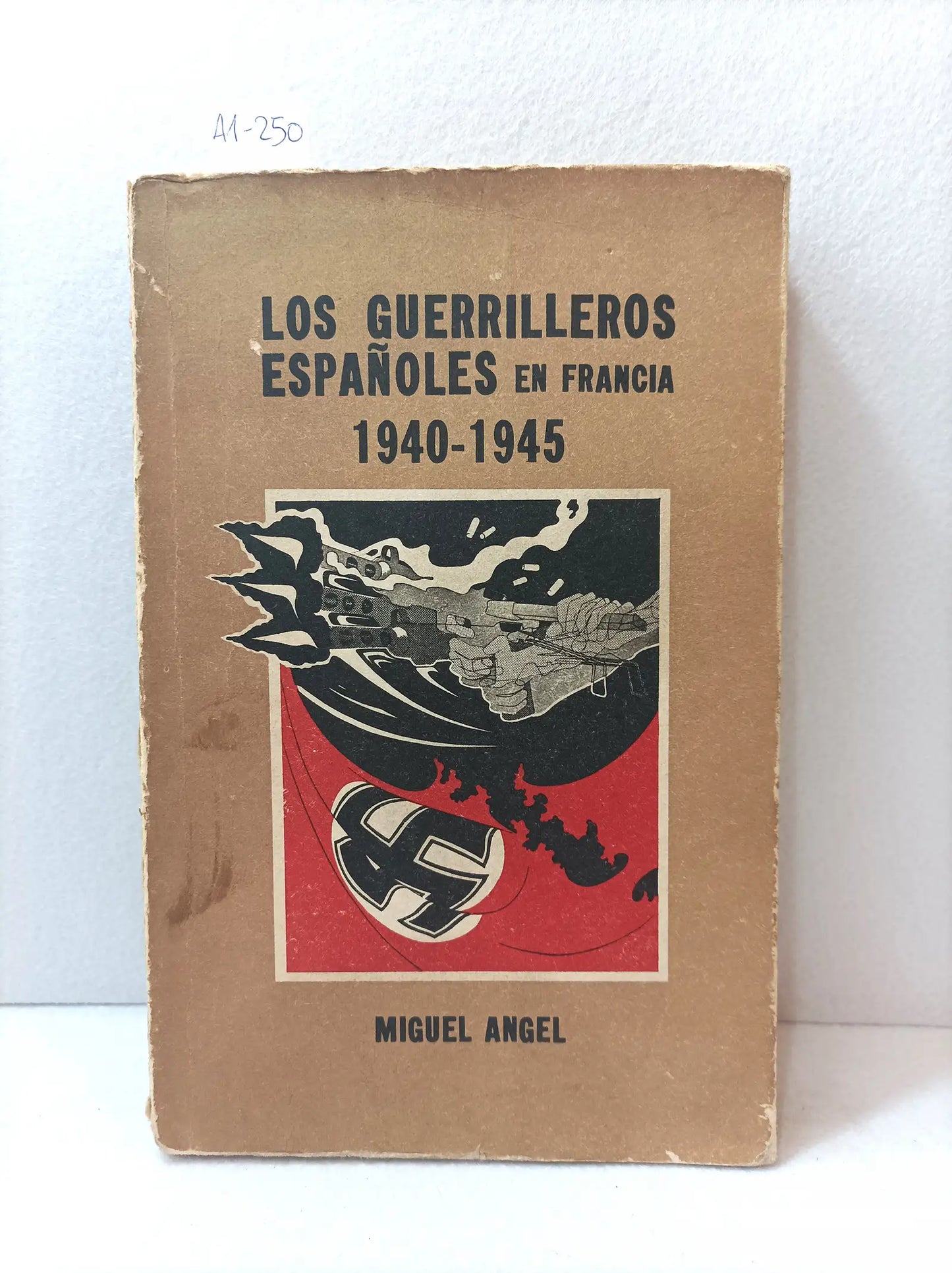 Los guerrilleros españoles en Francia - 1940-1945 -.