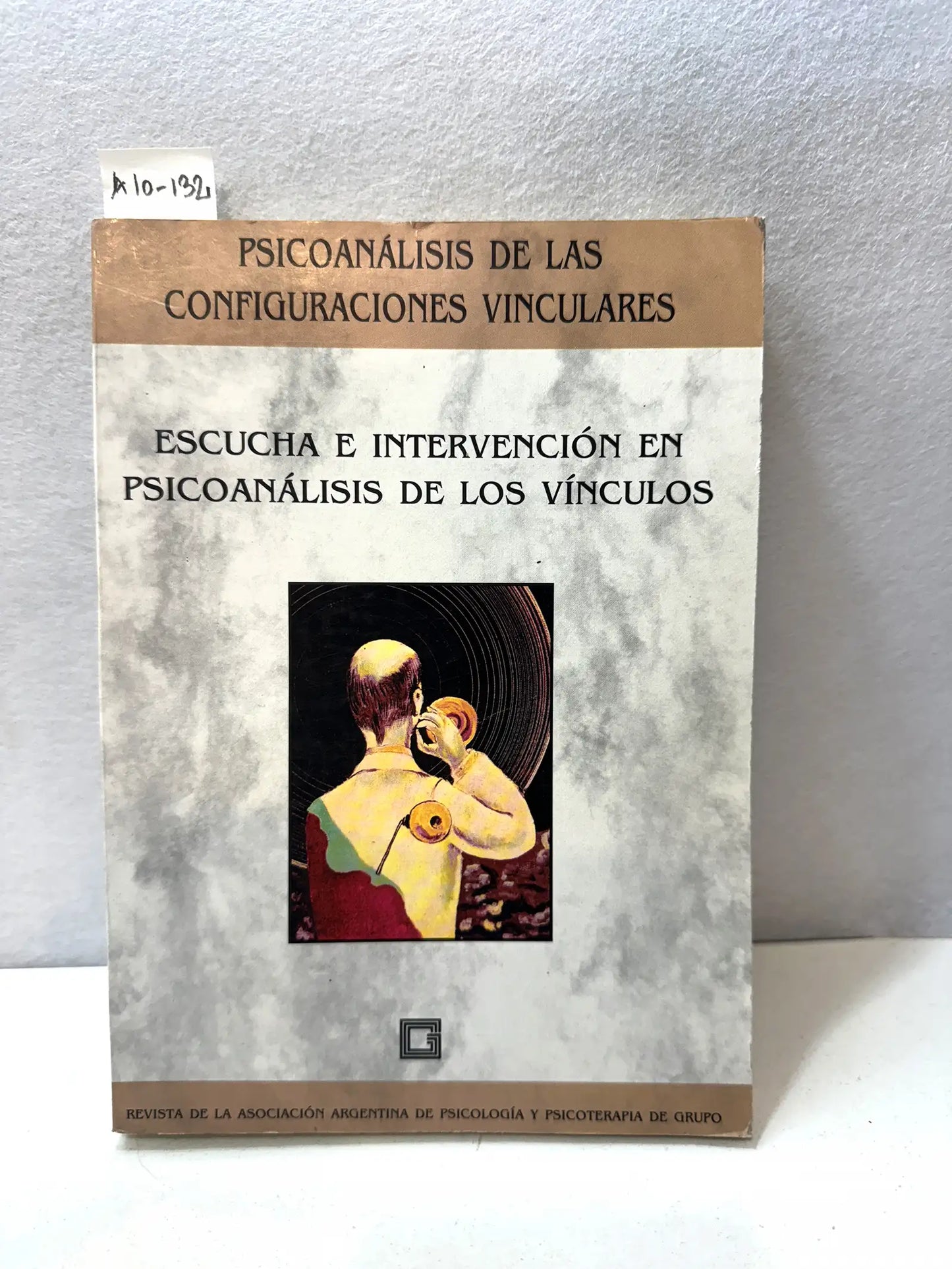 Psicoanálisis de las configuraciones vinculares. Escucha e intervención en psicoanálisis de los vínculos. Tomo XX - Número 1 -1997