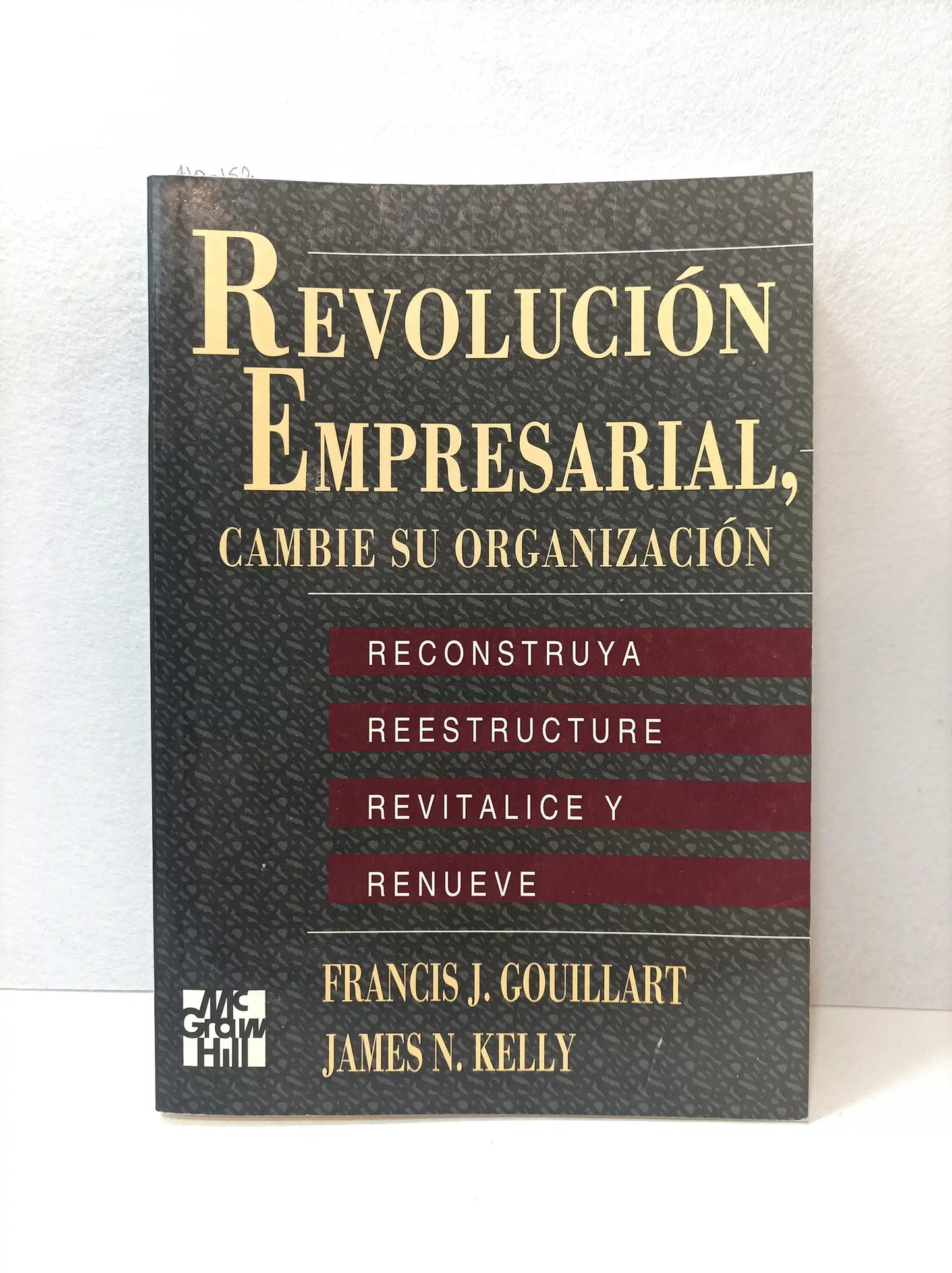 Revolución empresarial, cambie su organización. Reconstruya, reestructure, revitalice y renueve.