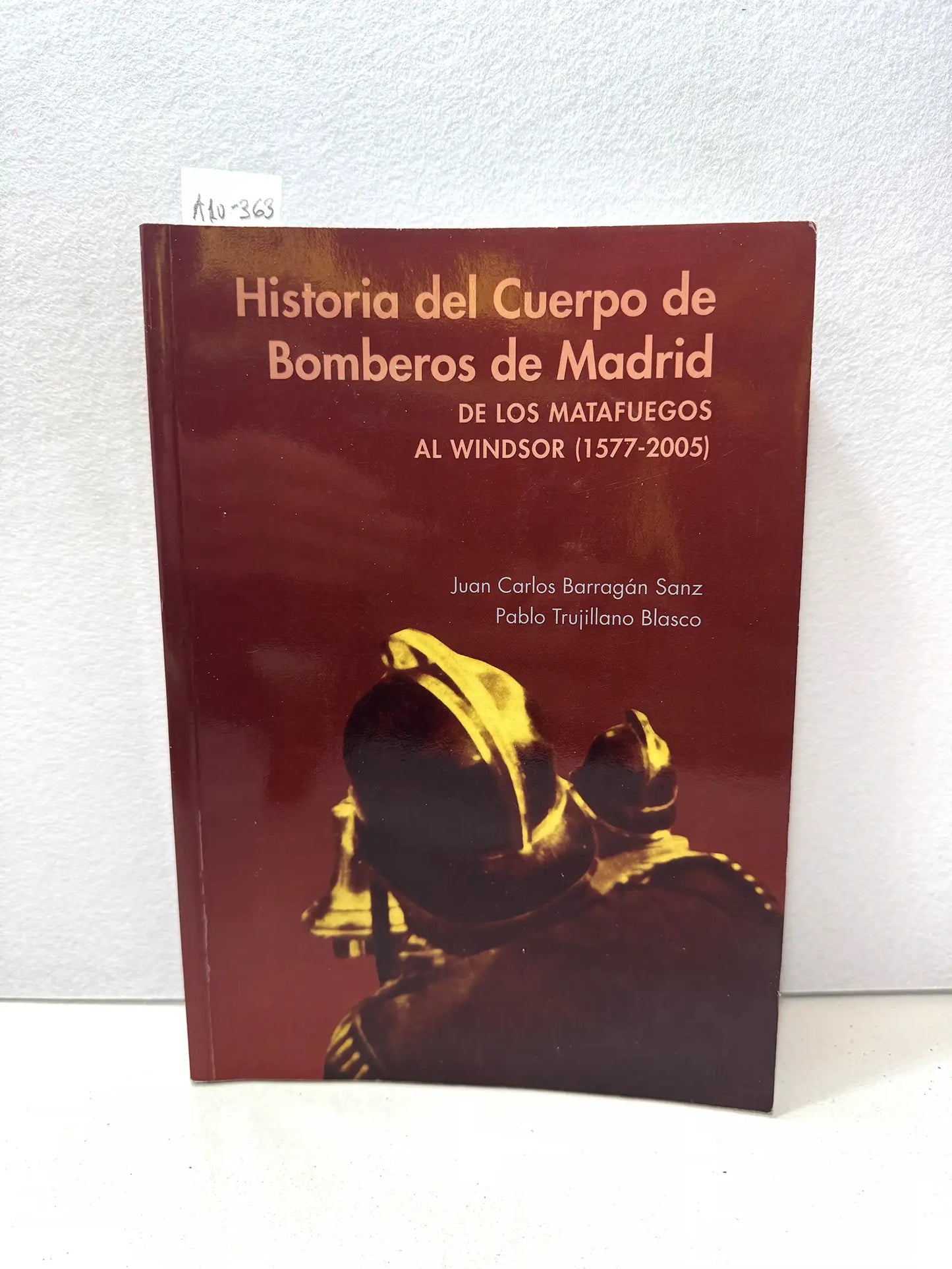 Historia del Cuerpo de Bomberos de Madrid. De los matafuegos al Windsor (1577 - 2005).