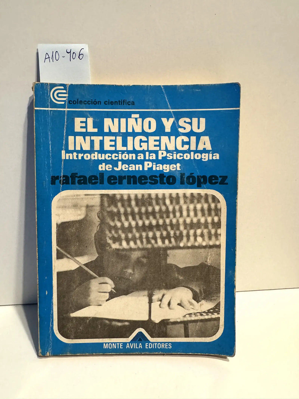 El niño y su inteligencia. Introducción a la Psicología de Jean Piaget. — ERNESTO LÓPEZ, Rafael.