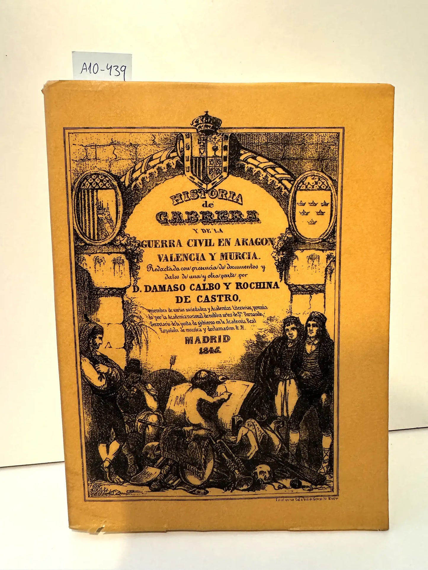 Historia de Cabrera y de la Guerra Civil en Aragón, Valencia y Murcia, redactada con presencia de documentos y datos de una y otra parte.