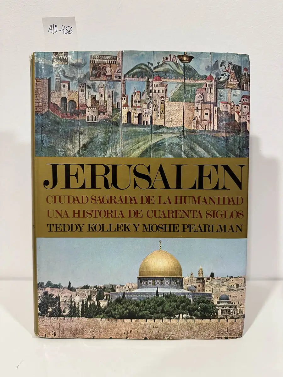 Jerusalén. Ciudad Sagrada de la Humanidad. Una historia de cuarenta siglos.