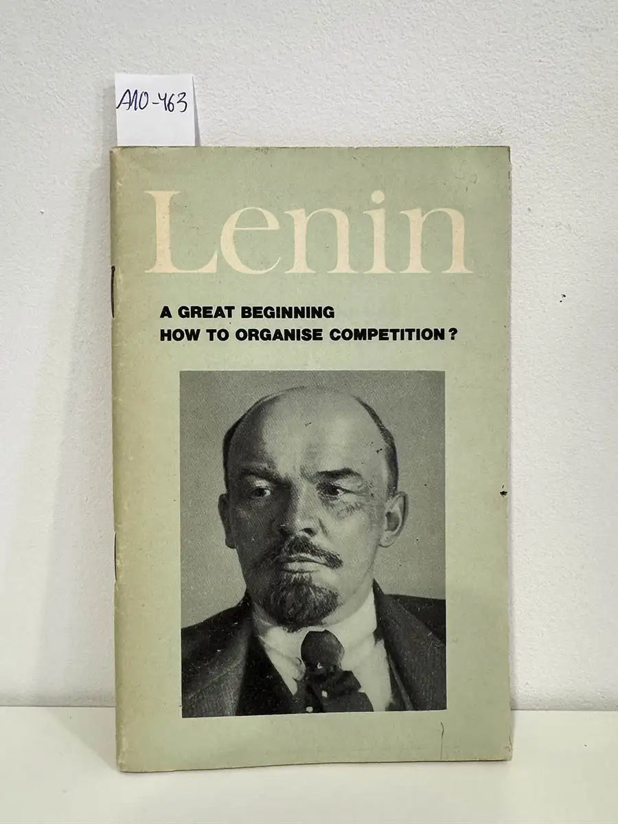 A great beginning. Heroism of the Workers in the Rear. "Communist Subbotniks". How To Organise Competition?