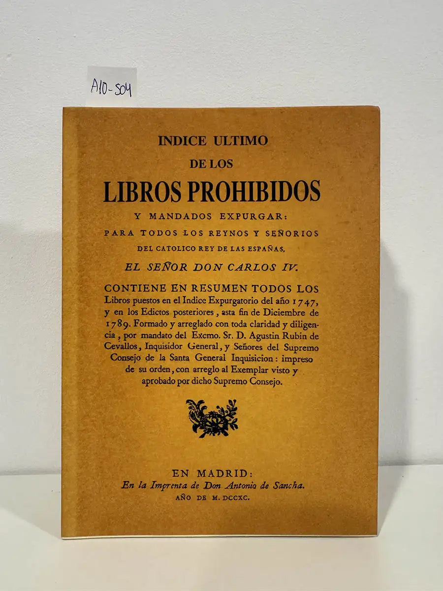 Índice último de los libros prohibidos y mandados expurgar: para todos los reynos y señoríos del católico rey de las Españas el señor Don Carlos IV.