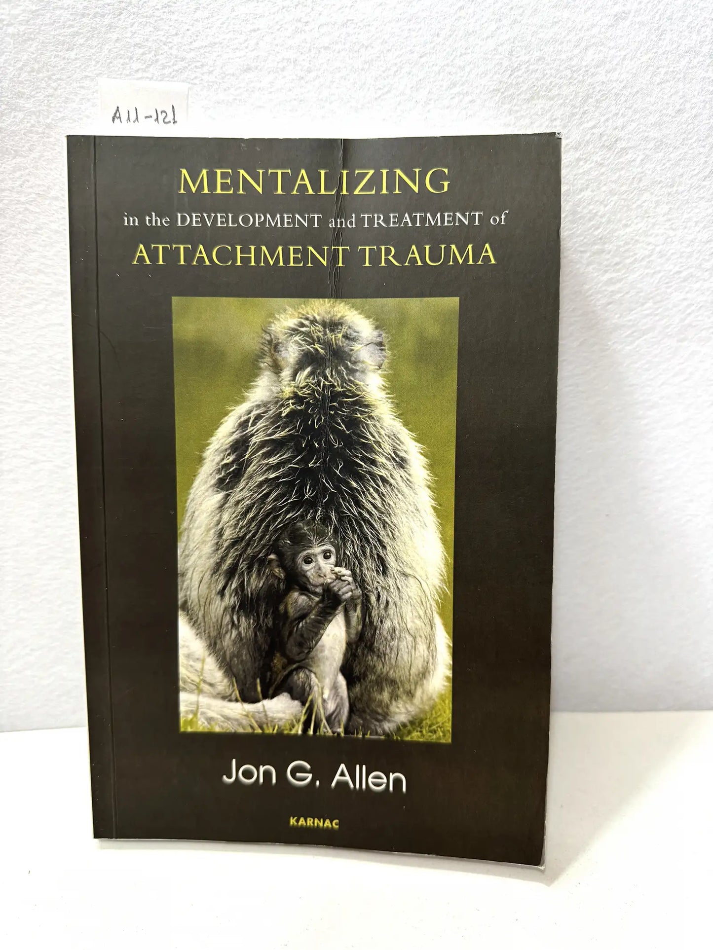 Mentalizing in the development and treatment of attachment trauma.