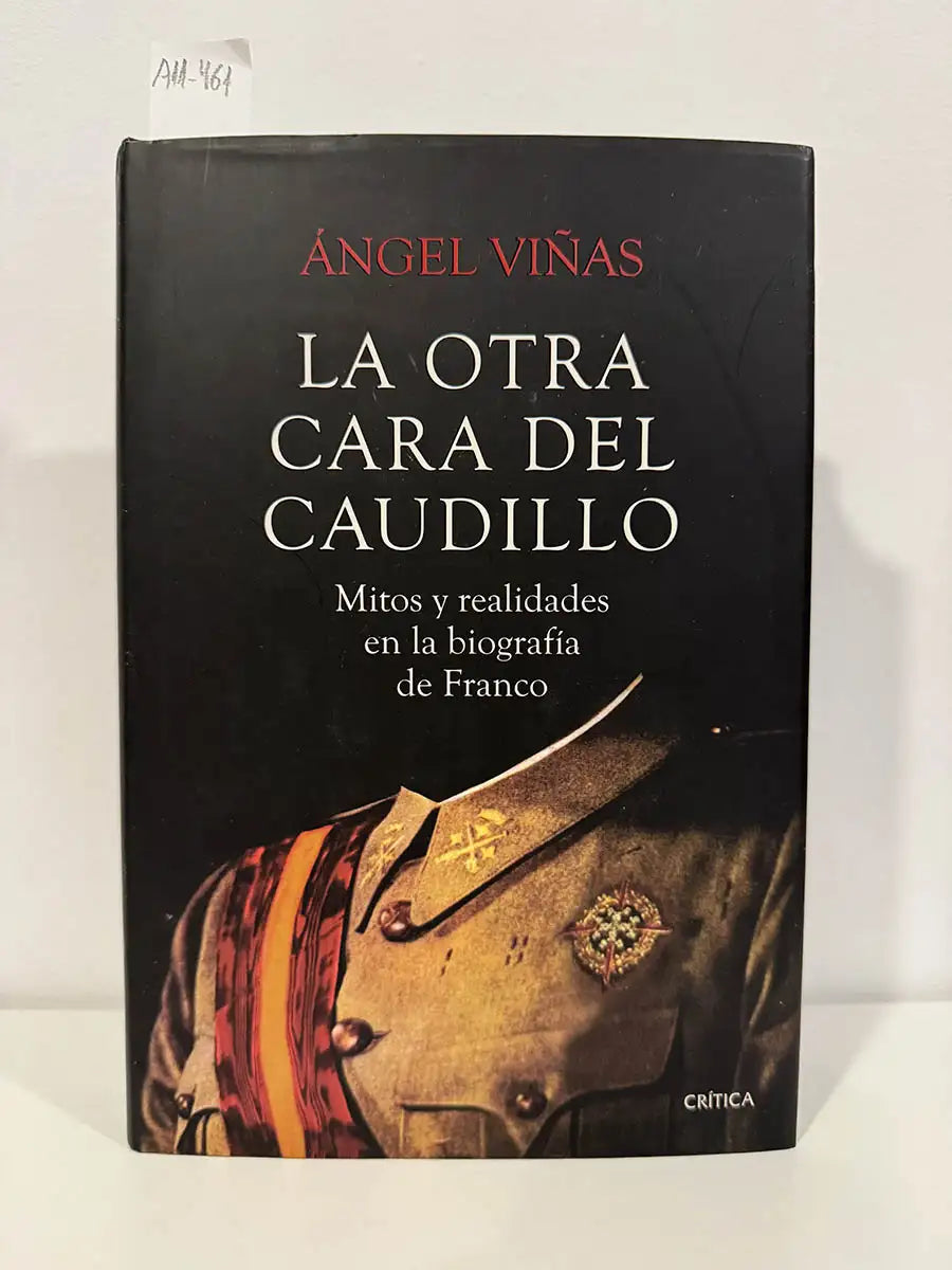 La otra cara del caudillo. Mitos y realidades en la biografía de Franco.