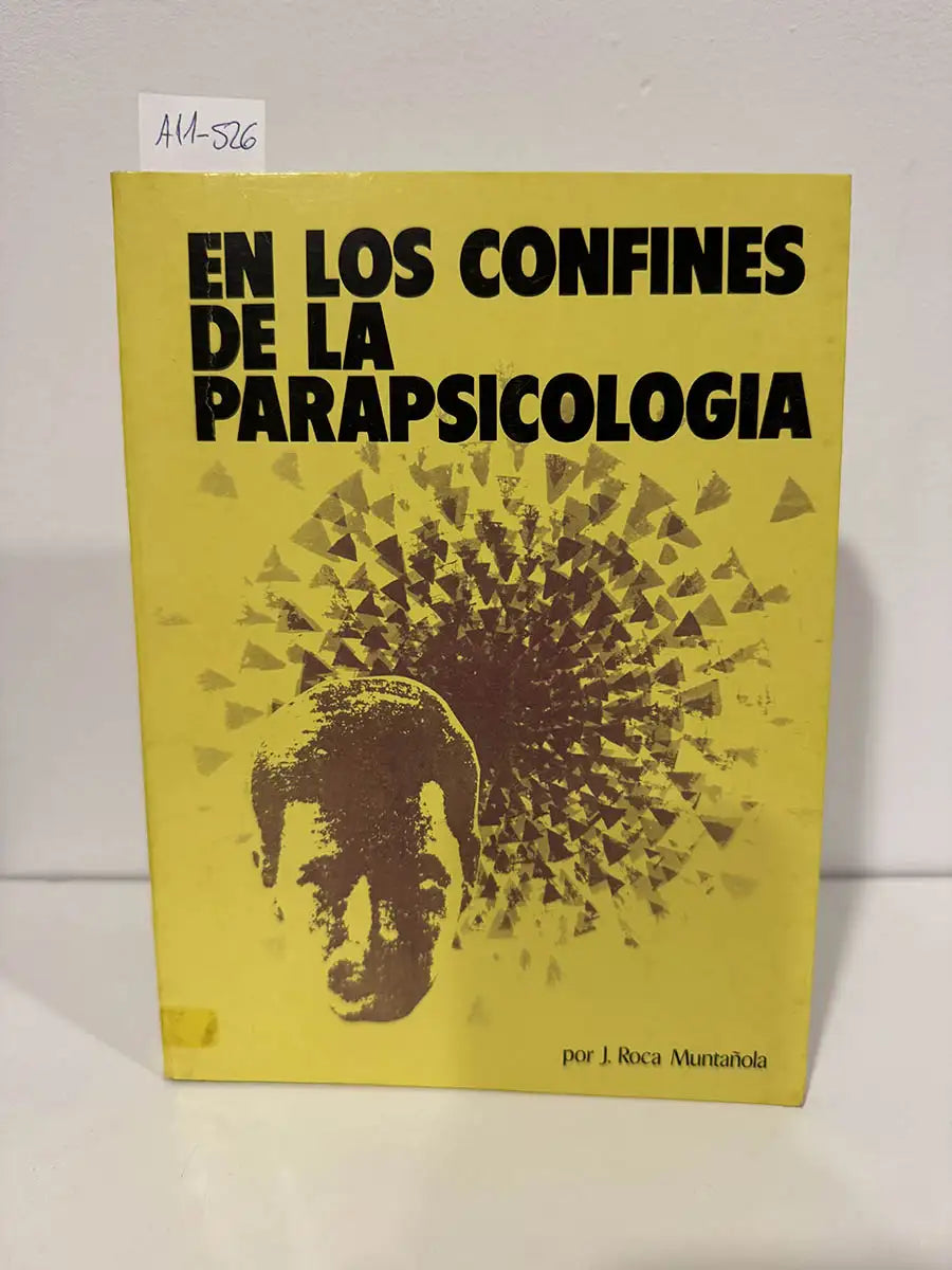 En los confines de la parapsicología. Las Psicofonías. El Aura. La Cámara de Kirlian. La Cirugía Psíquica. — ROCA MUNTAÑOLA, J.