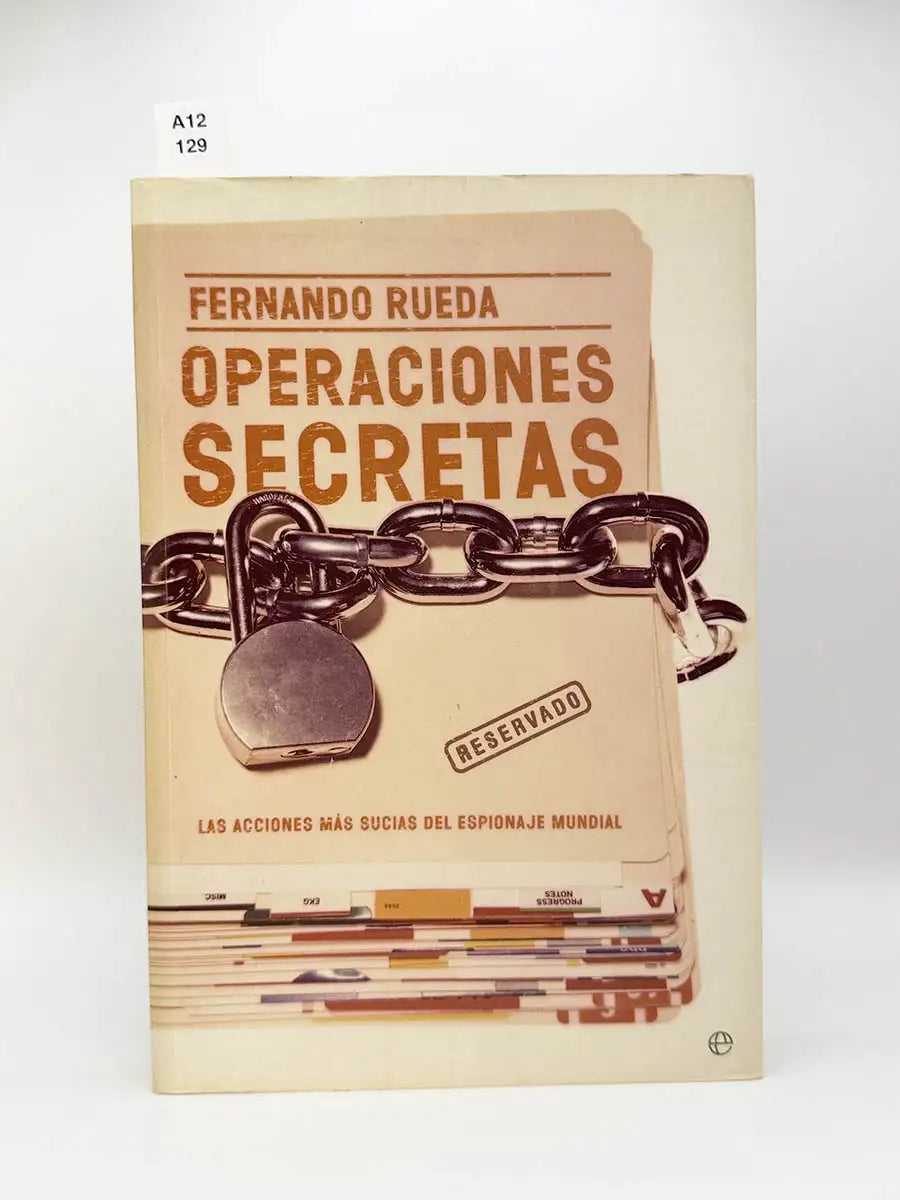 Operaciones secretas. Las acciones más sucias del espionaje mundial – Fernando Rueda