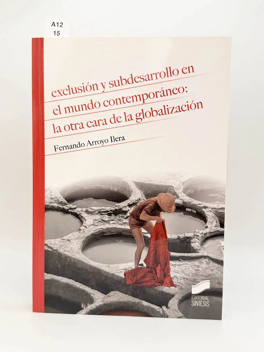 Exclusión y subdesarrollo en el mundo contemporáneo. La otra cara de la globalización – Fernando Arroyo Ilera