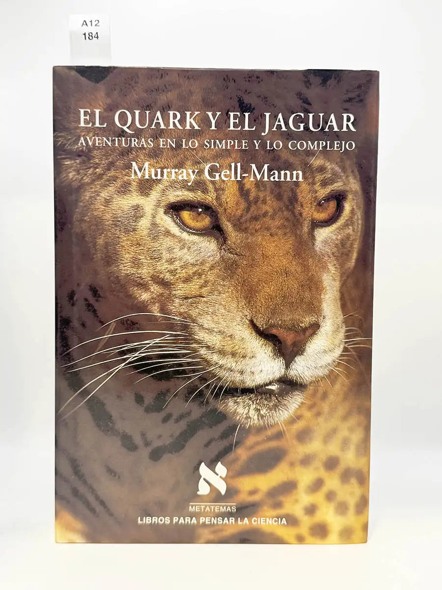 El quark y el jaguar. Aventuras en lo simple y en lo complejo – Murray Gell-Mann