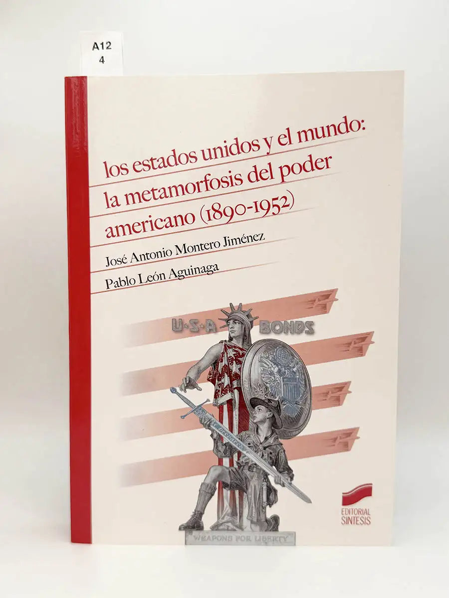 Los Estados Unidos y el mundo. La metamorfosis del poder americano (1890-1952) – José Antonio - LEÓN AGUINAGA, Pablo…