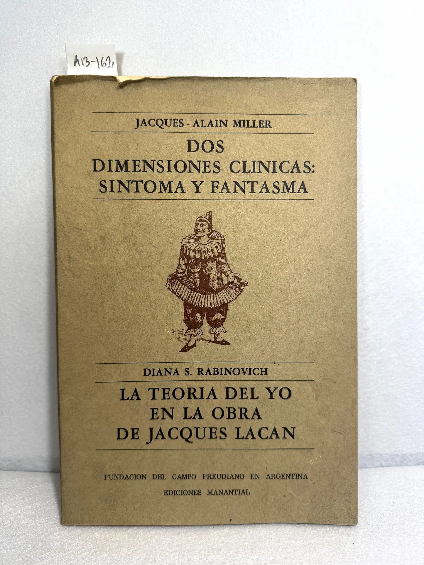Dos dimensiones clínicas: síntoma y fantasma / La teoría del yo en la obra de Jacques Lacan.