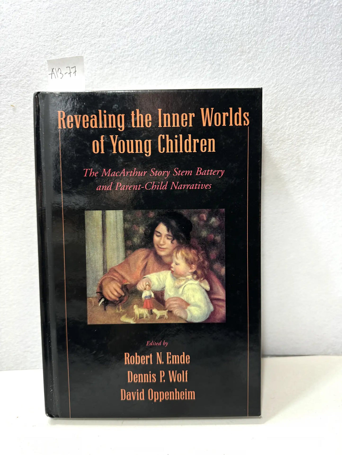 Revealing the Inner Worlds of Young Children. The McArthur Story Stem Battery and Parent-Child Narratives.