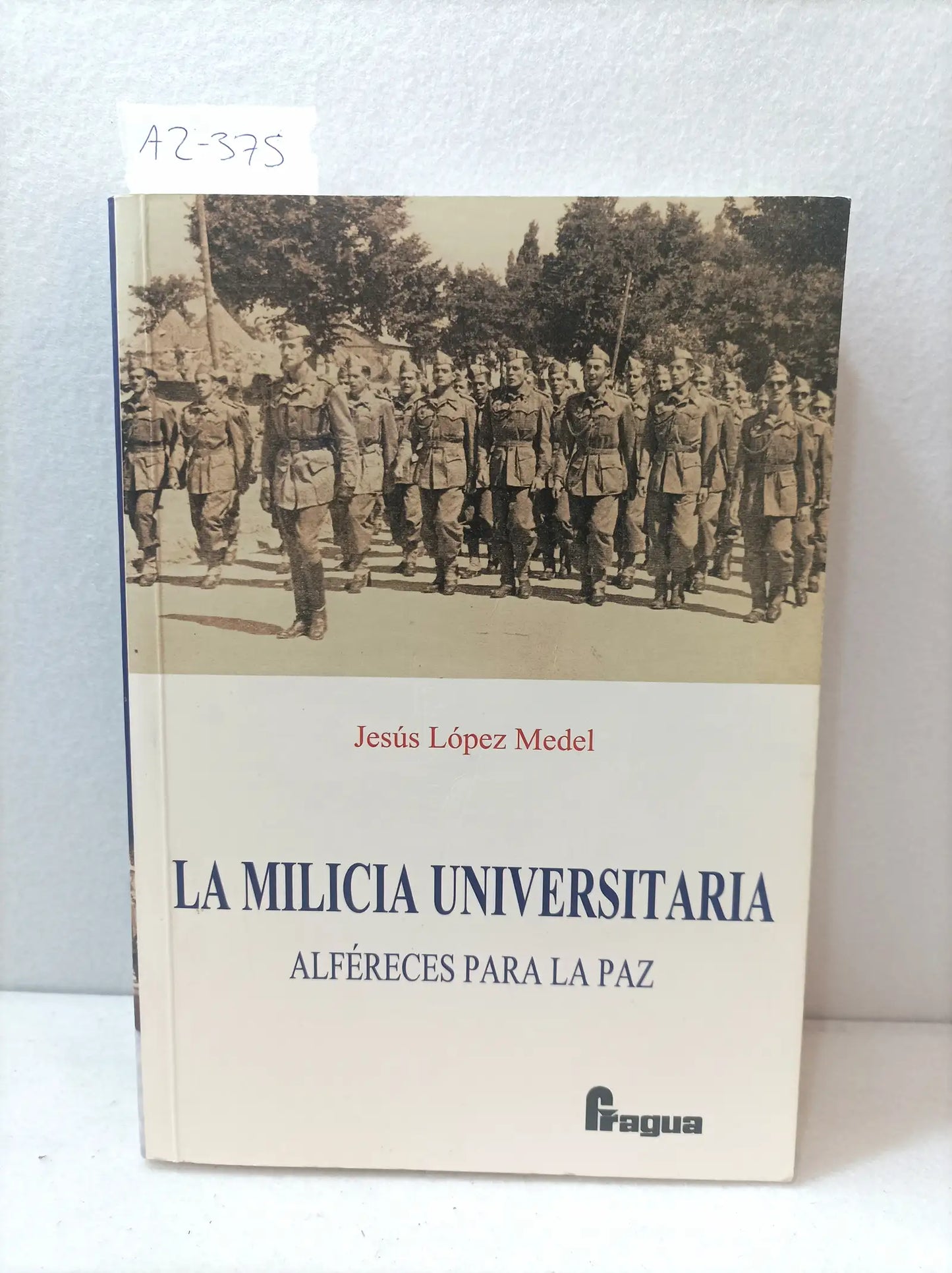 La milicia universitaria. Alféreces para la paz.