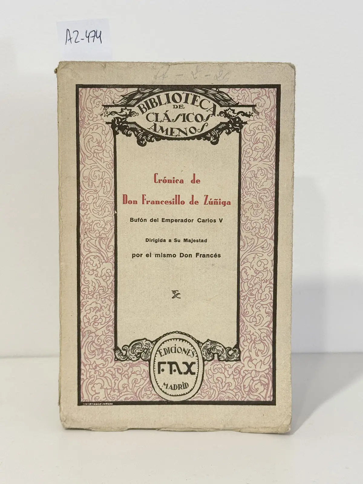 Crónica de Don Francesillo de Zúñiga, bufón del emperador Carlos V, dirigida a Su Majestad por el mismo Don Francés.