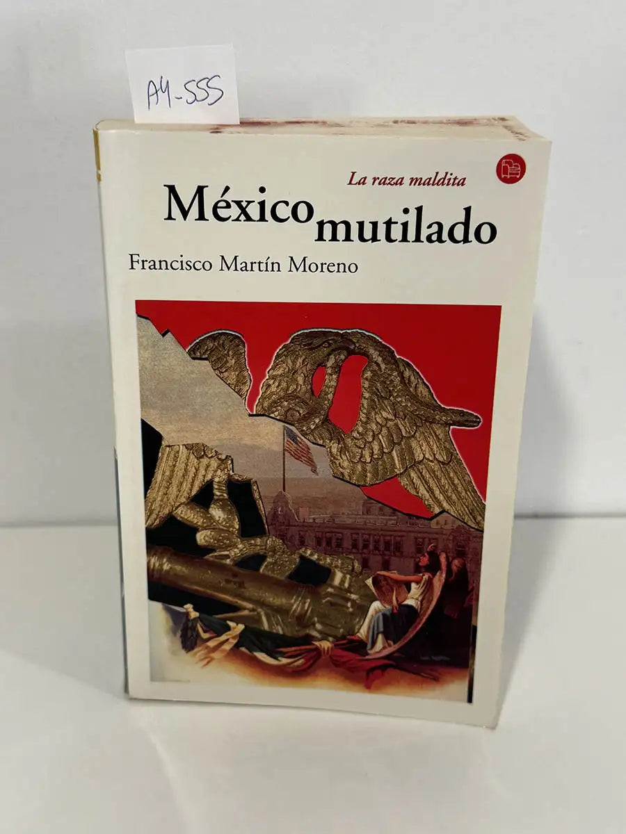México mutilado – Francisco Martin Moreno