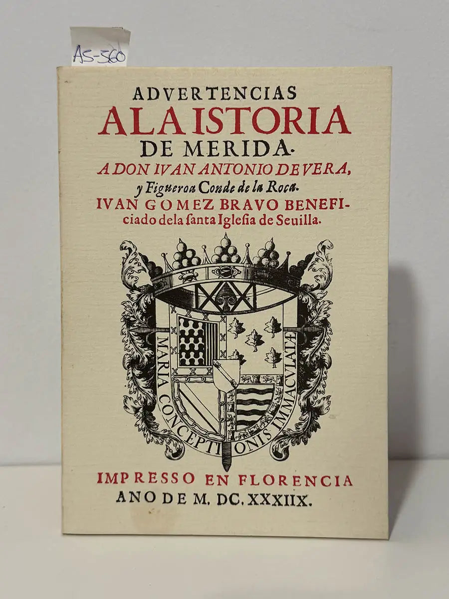 Advertencias a la Historia de Mérida de Don Juan Antonio de Vera y Figueroa, Conde de la Roca. Edición facsímil – Juan…