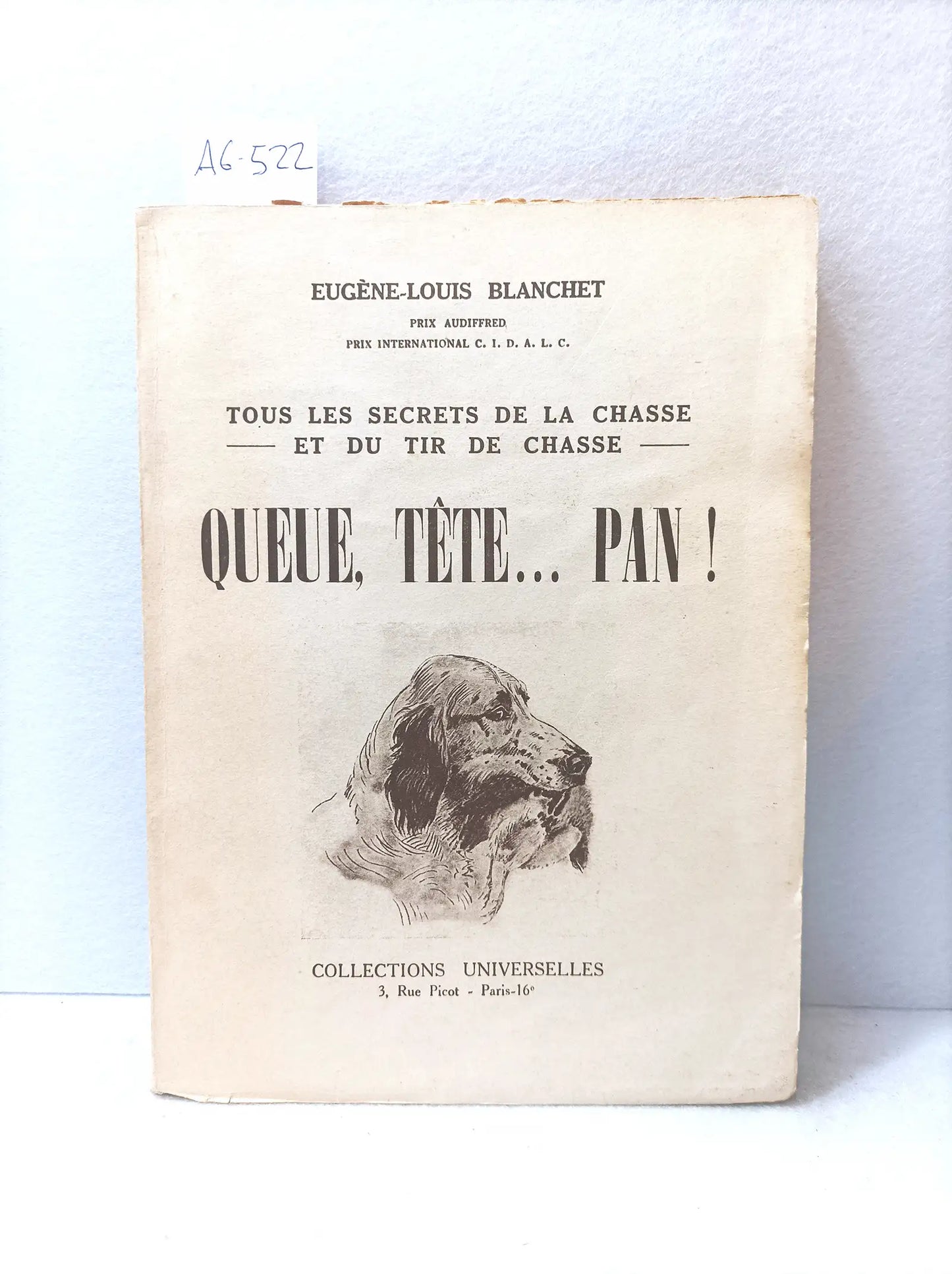 Tous les secrets de la chasse et du tir de chasse. Queue tête... pan!.