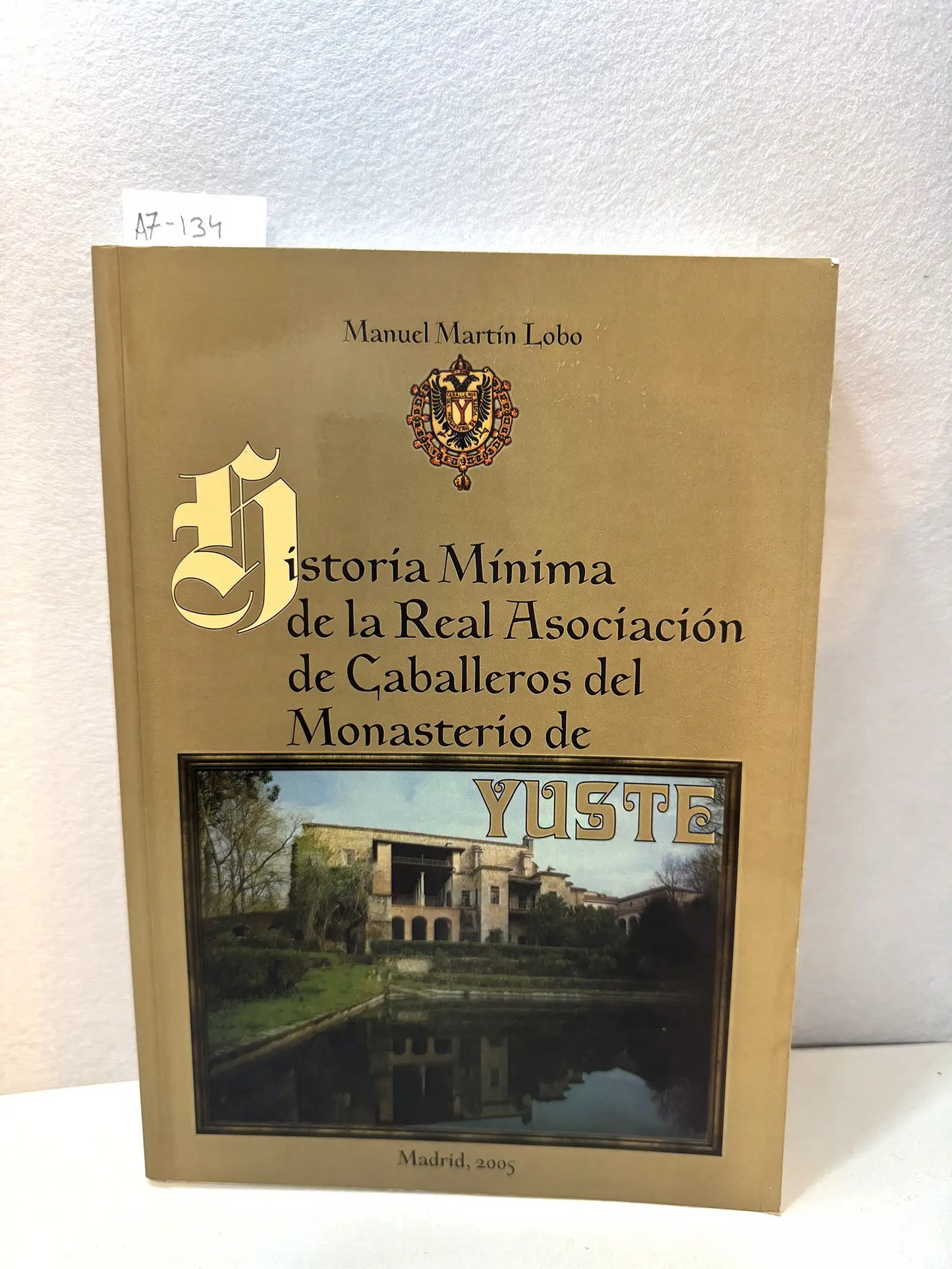 Historia Mínima de la real Asociación de Caballeros del Monasterio de Yuste.
