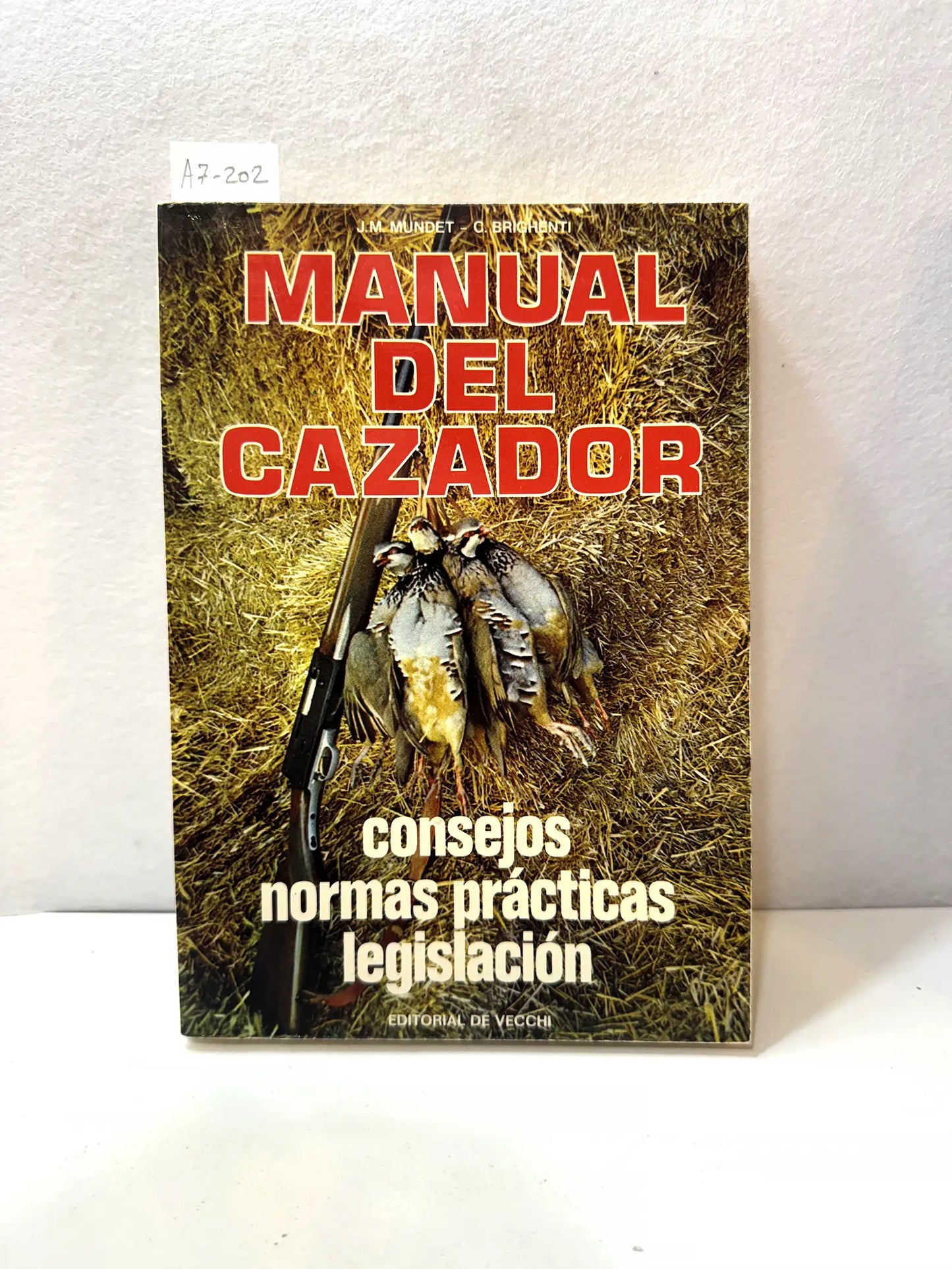 Manual del Cazador. Consejos. Normas prácticas. Legislación.