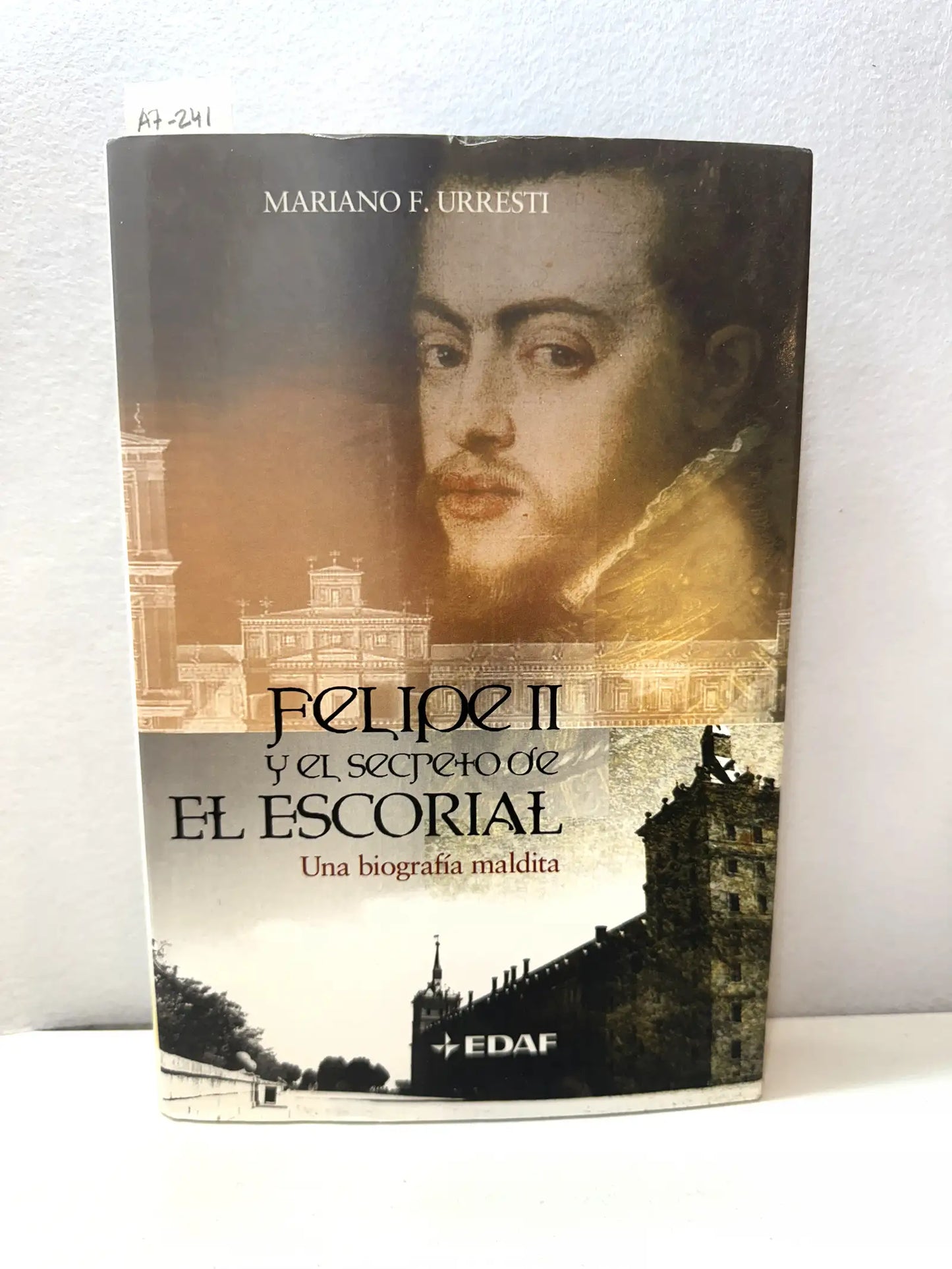 Felipe II y el secreto de El Escorial. Una biografía maldita.