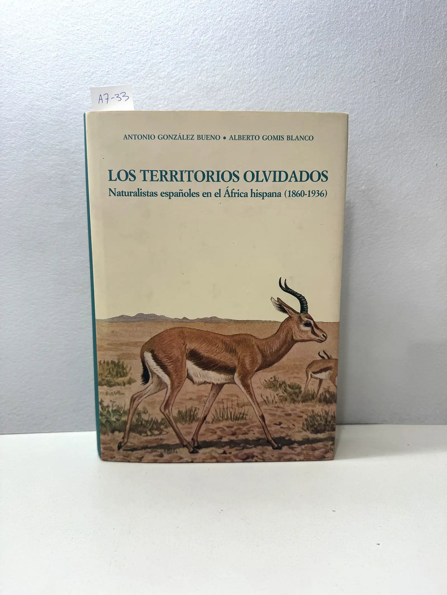 Los territorios olvidados. Naturalistas españoles en el África hispaña (1860-1936).