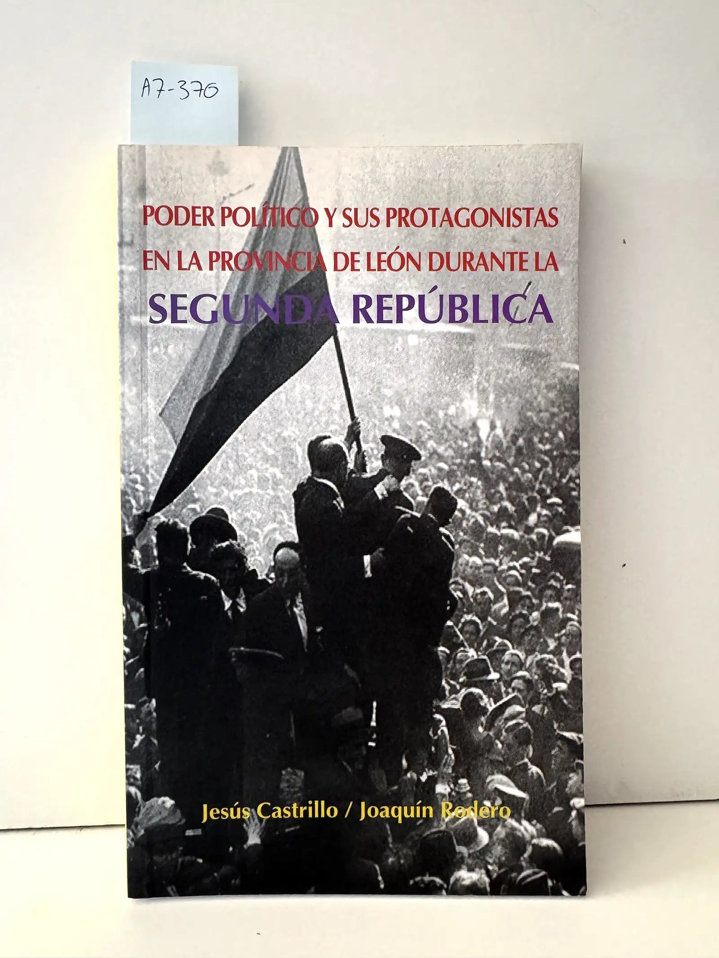 Poder político y sus protagonistas en la provincia de León durante la Segunda República.