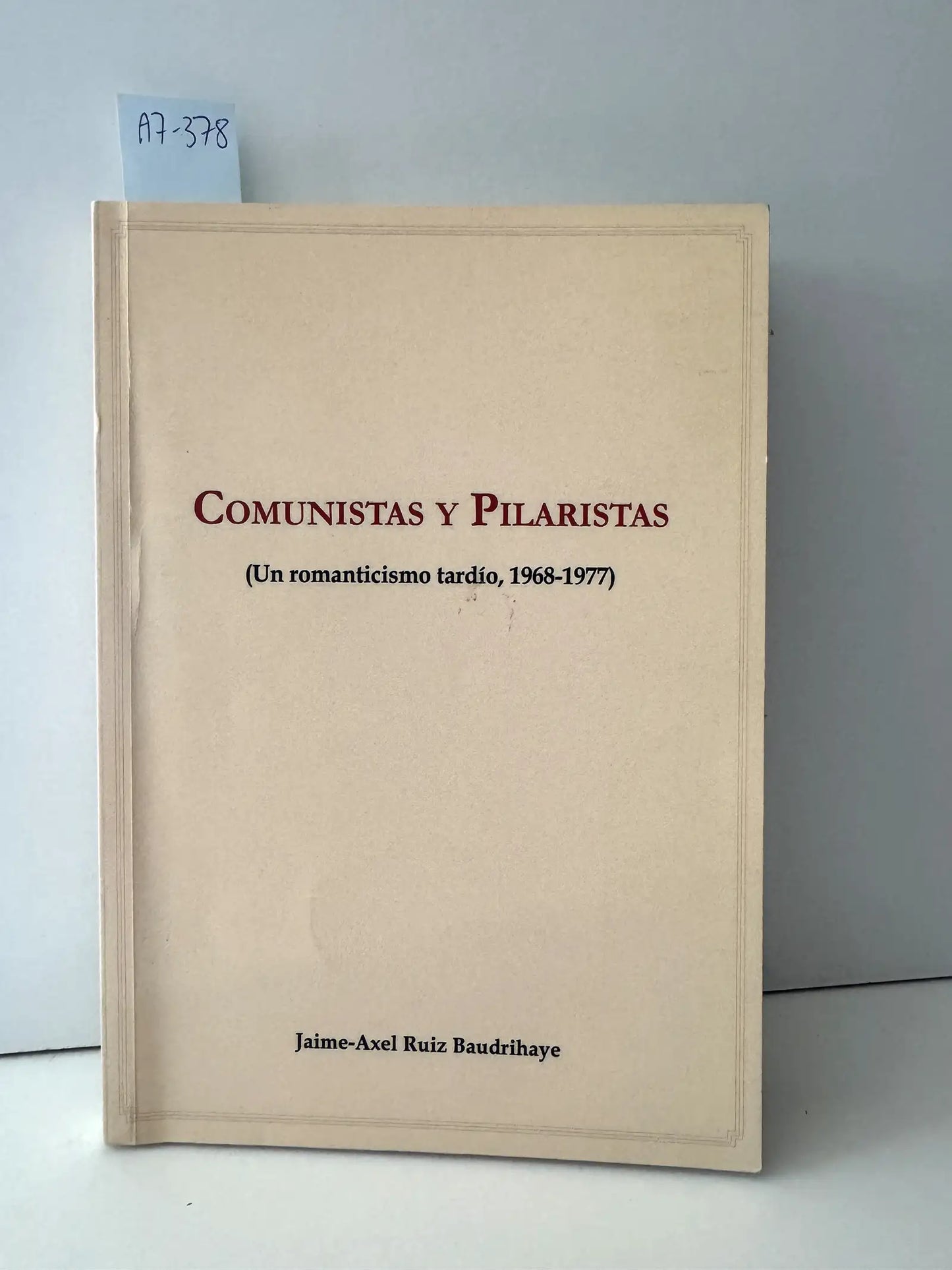 Comunistas y Pilaristas (Un romanticismo tardío, 1968-1977).