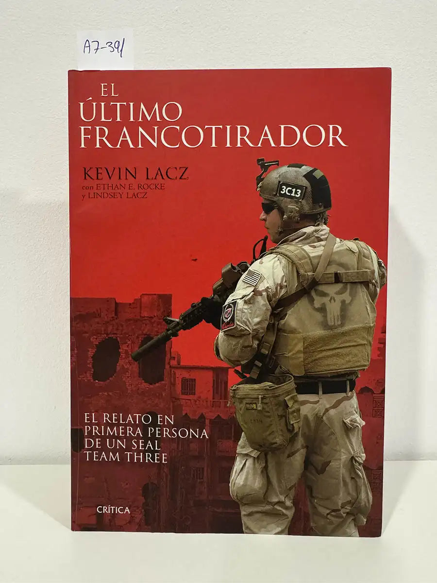 El último francotirador. El relato en primera persona de un Seal Team Three.