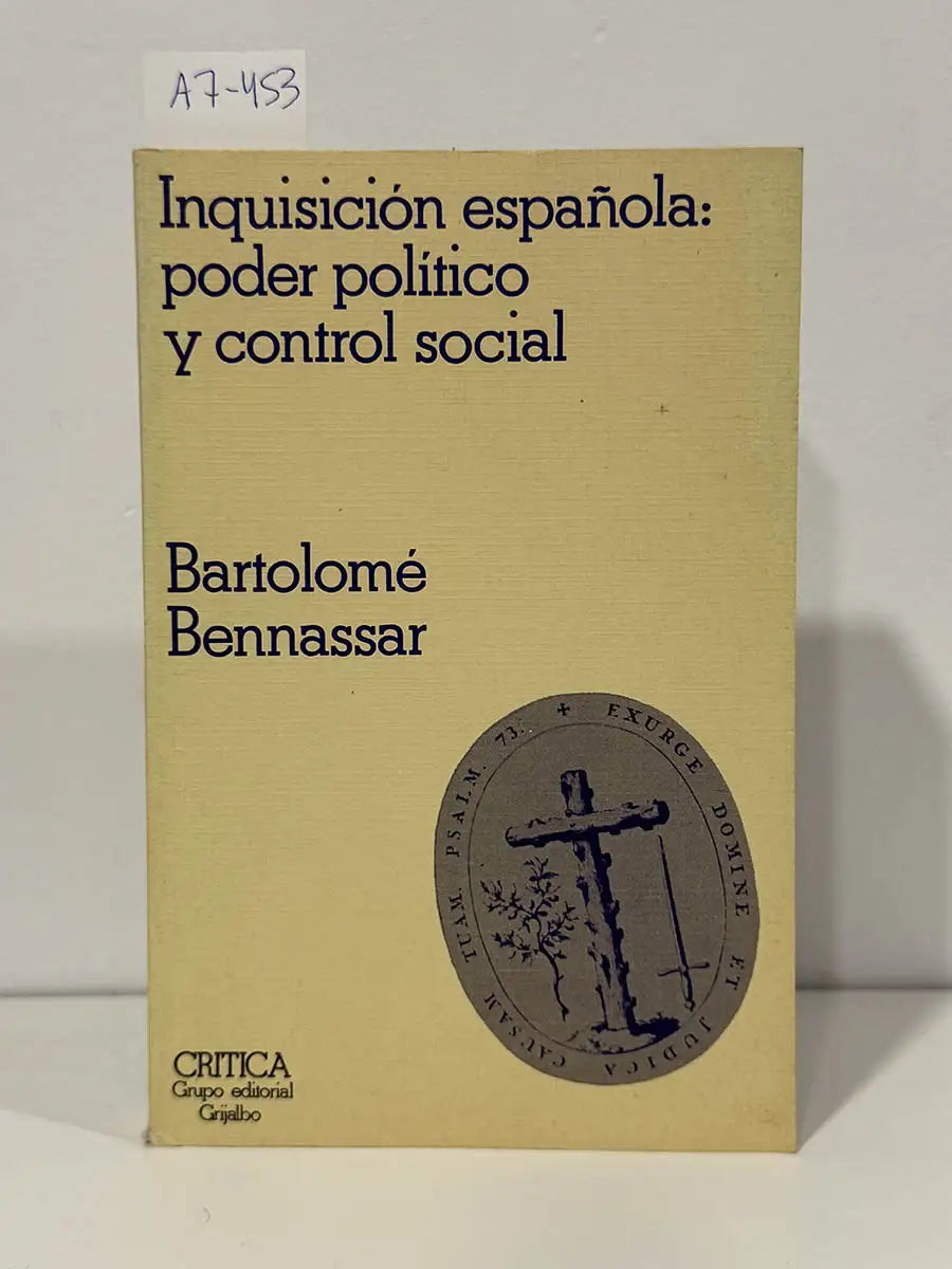 Inquisición española: poder político y control social. — BENNASSAR, Bartolomé.