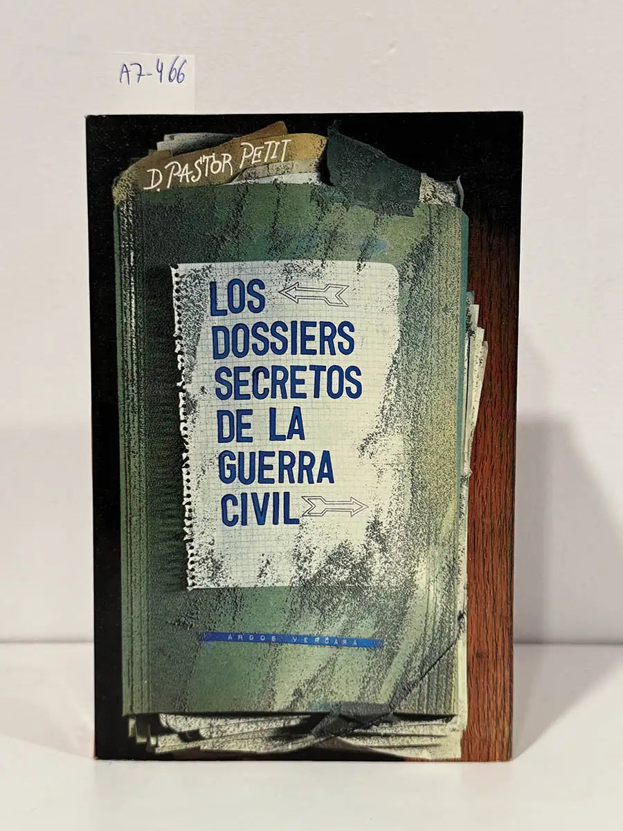 Los dossiers secretos de la Guerra Civil. — PASTOR PETIT, Domingo.