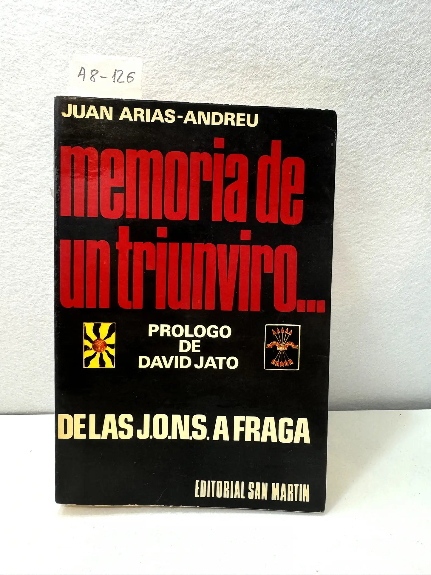 Memoria de un trinviru (de las J. O. N. S. a Fraga). Prólogo de David Jato.
