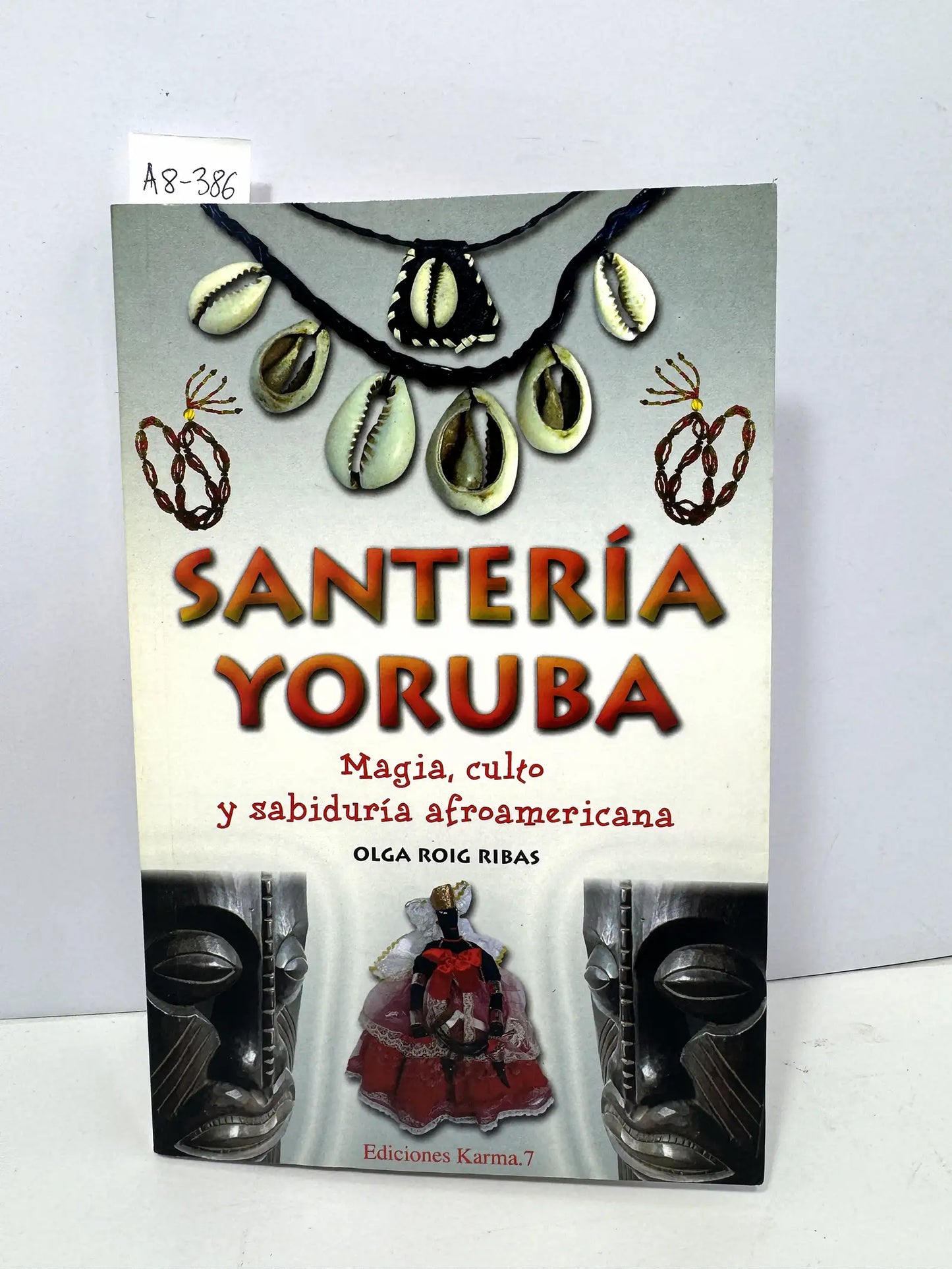 Santería Yoruba. Magia, culto y sabiduría afroamericana.
