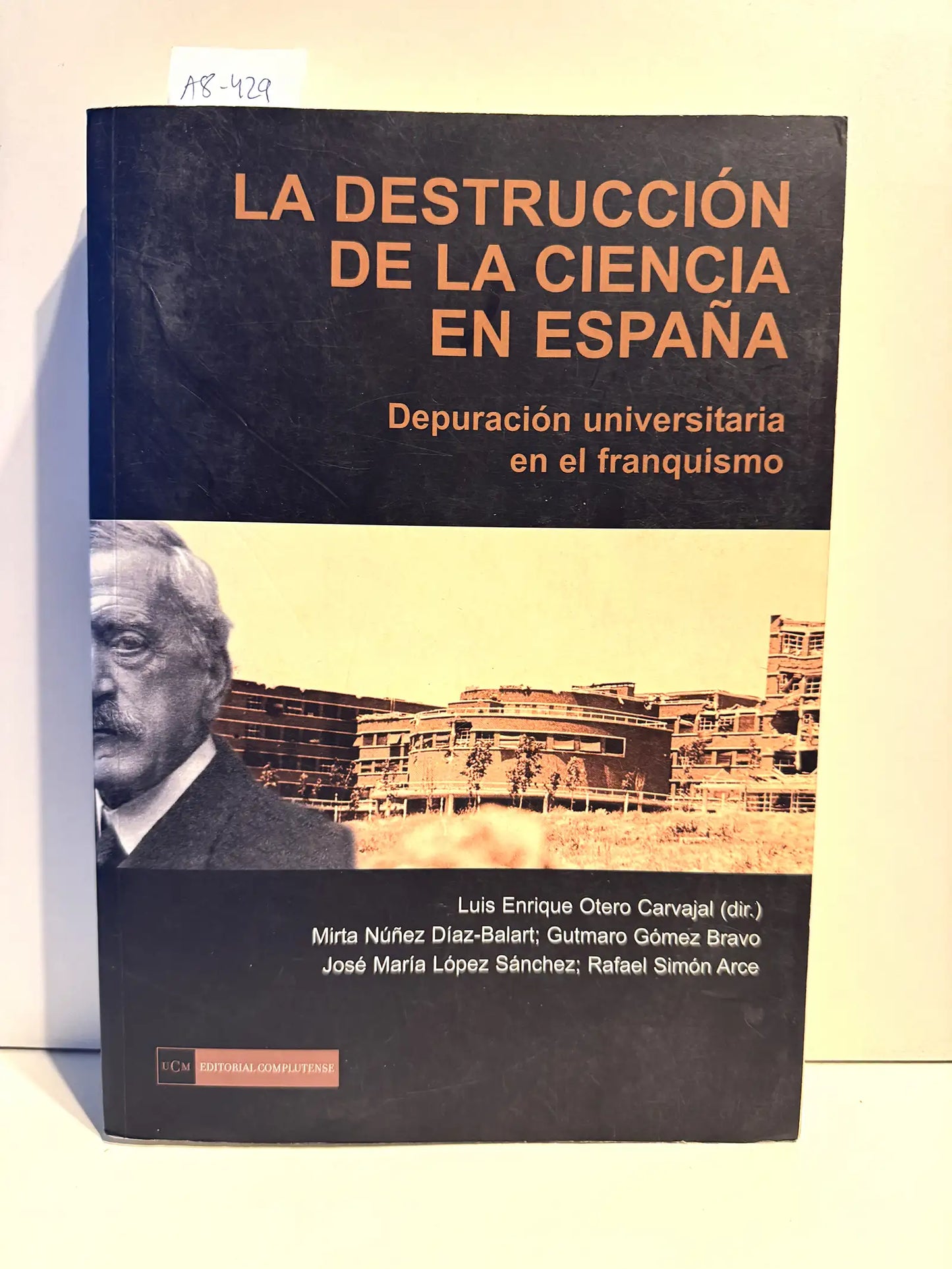 La Destrucción de la Ciencia en España. Depuración universitaria del franquismo.
