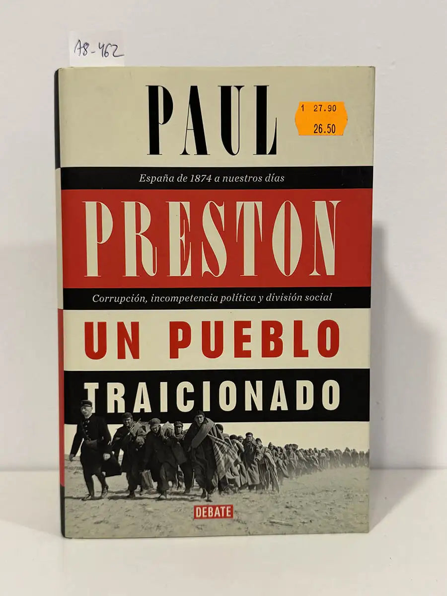 Un pueblo traicionado. España de 1874 a nuestros días: corrupción, incompetencia política y división social.