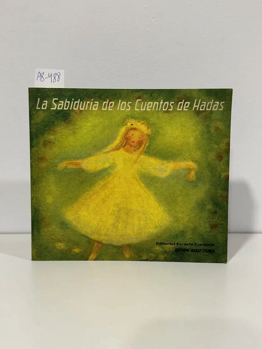 La Sabiduría de los Cuentos de Hadas. — STEINER, Rudolf; GRAHL, Ursula; HEYDEBRAND, C. Von; LENZ, Friedel.