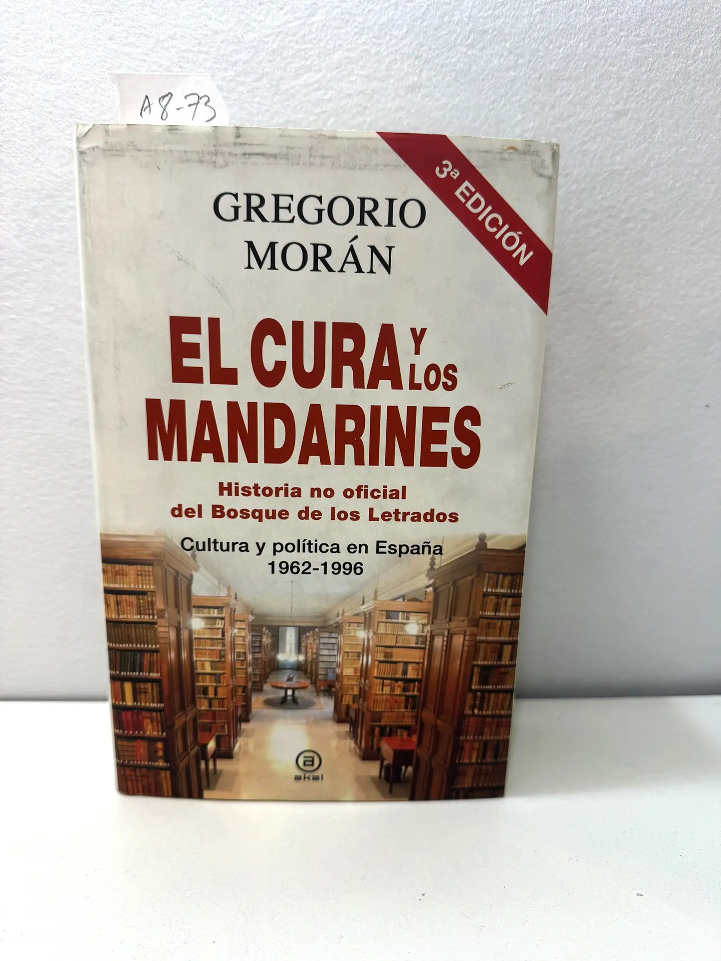 El cura y los mandarines (historia no oficial del bosque de los letrados). Cultura y política en España 1962-1996.