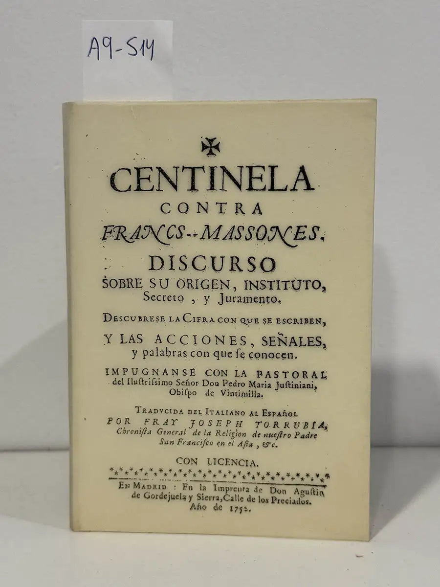 Centinela contra Francs-Massones: Discurso sobre su origen, instituto, secreto, y juramento. Edición facsímil. — TORRUBIA, Fray Joseph (Trad. e Impugn.).