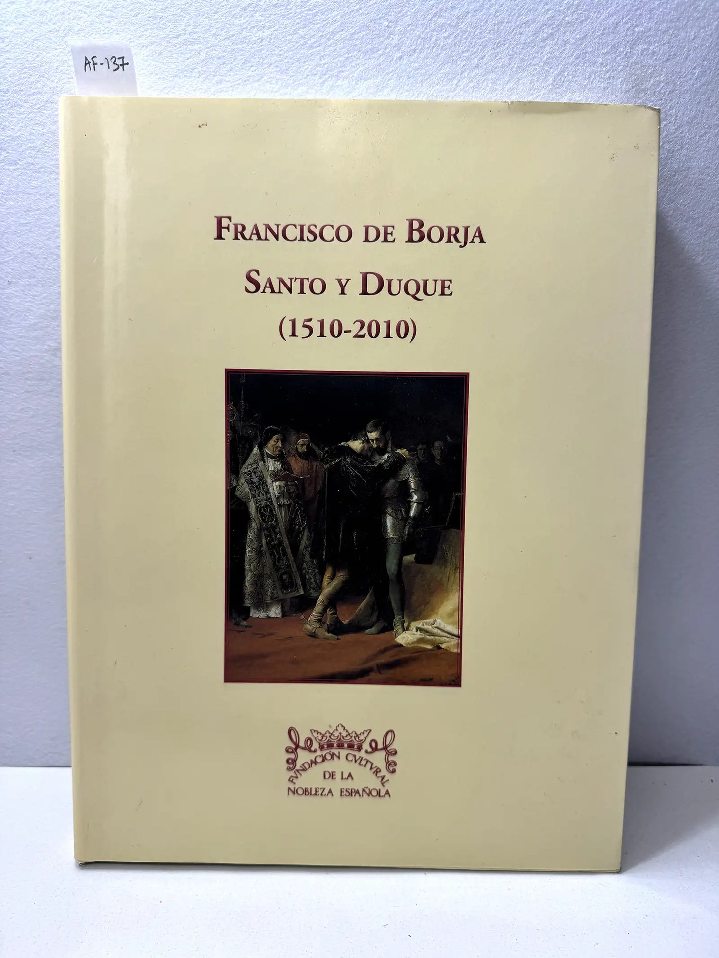 Francisco de Borja. Santo y Duque. (1510-2010).
