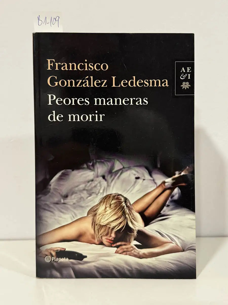 Peores maneras de morir. — GONZÁLEZ LEDESMA, Francisco.