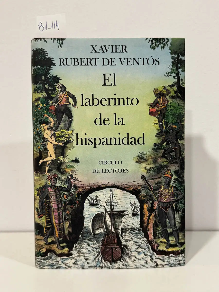 El laberinto de la hispanidad. — RUBERT DE VENTÓS, Xavier.