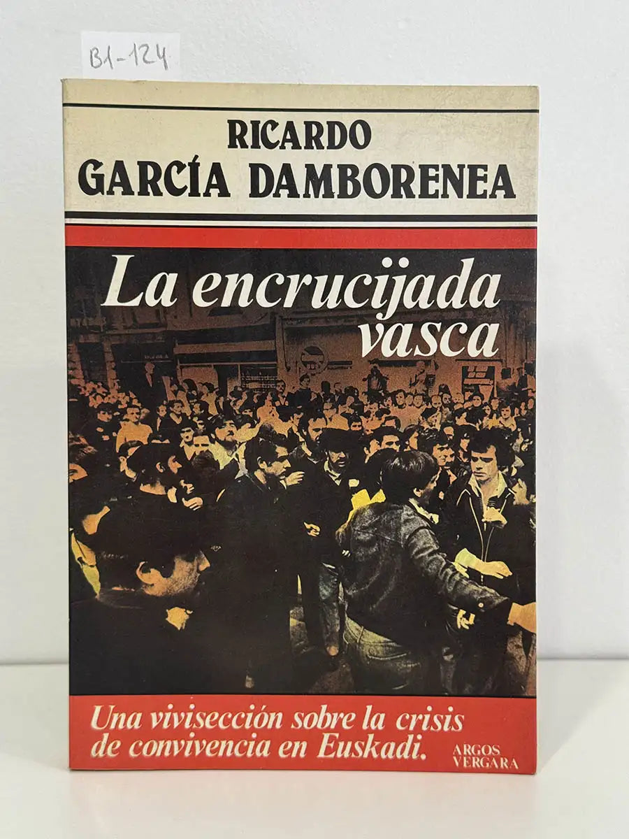 La encrucijada vasca. — GARCÍA DAMBORENEA, Ricardo.