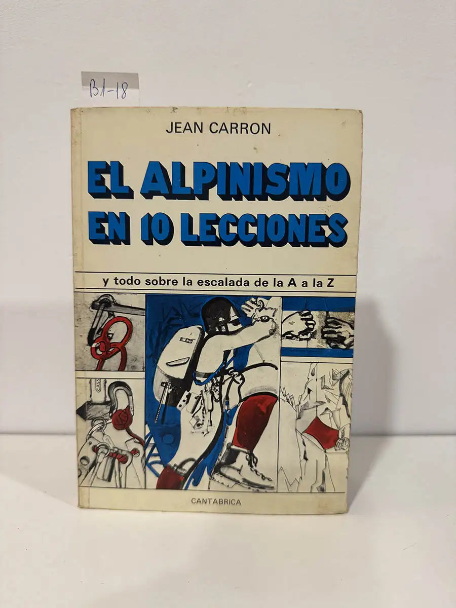 El alpinismo en 10 lecciones. — CARRON, Jean.
