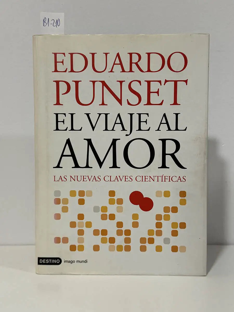 El viaje al amor. Las nuevas claves científicas – Eduardo Punset