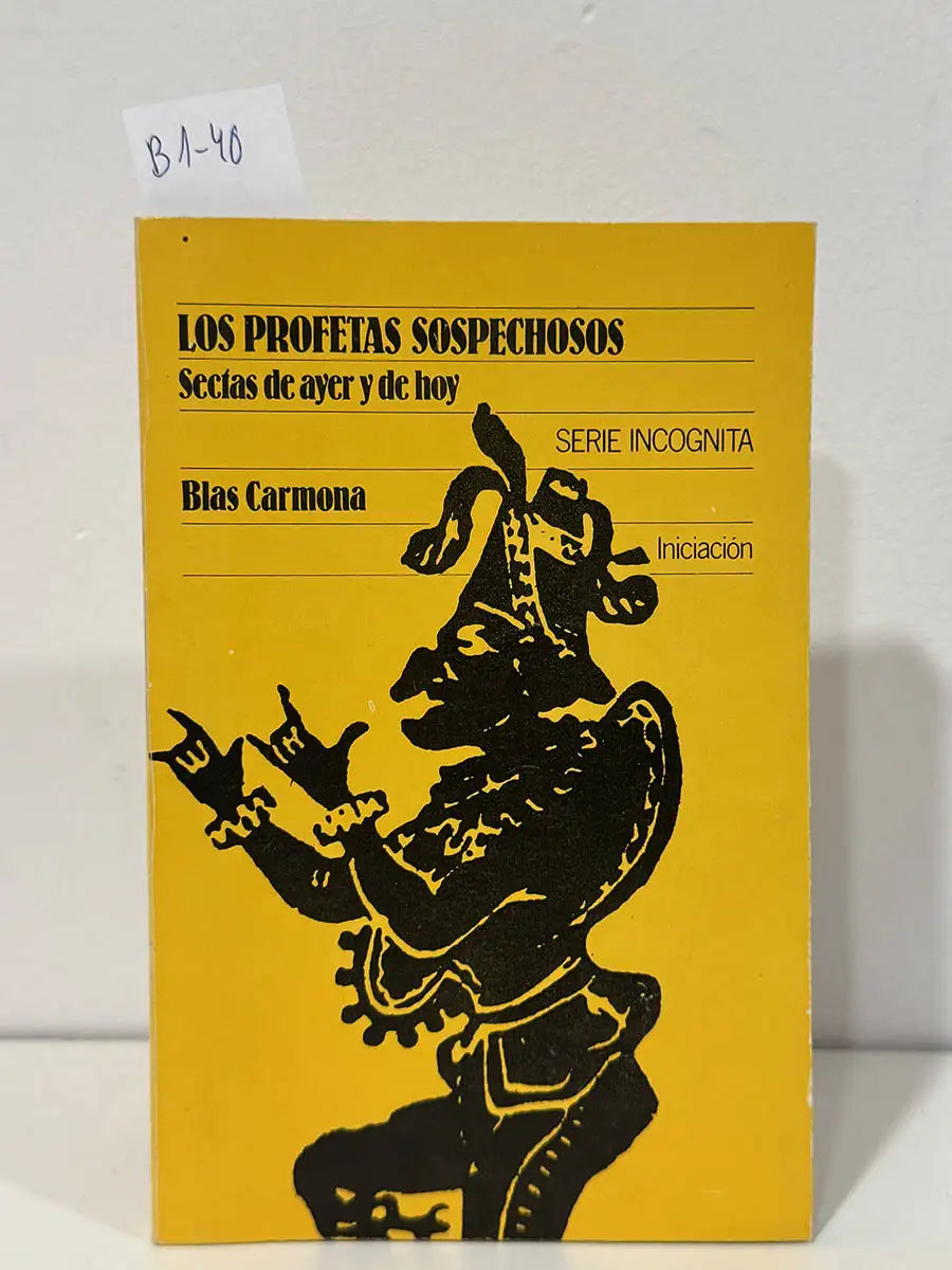 Los profetas sospechosos. Sectas de ayer y de hoy. — CARMONA, Blas.