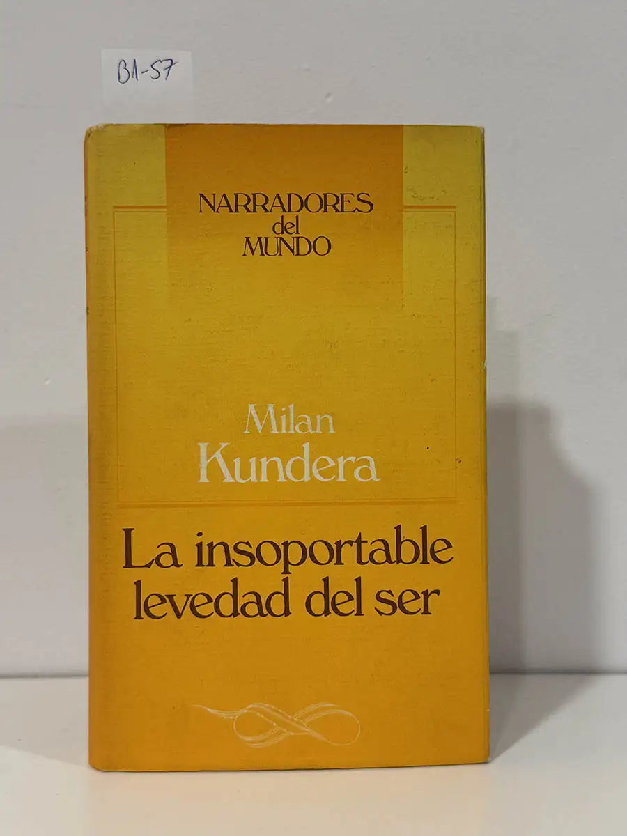 La insoportable levedad del ser. — KUNDERA, Milan.
