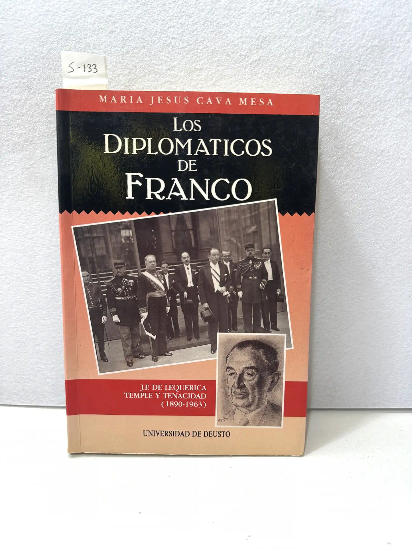 Los diplomáticos de Franco. J. F. de Lequerica, temple y tenacidad (1890-1963).