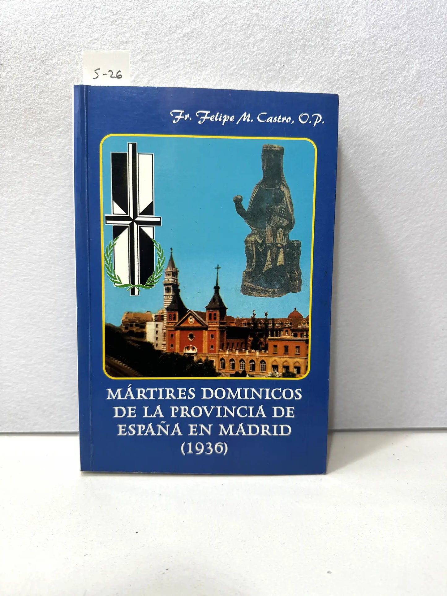Los mártires dominicos de la provincia de España en Madrid (1936).