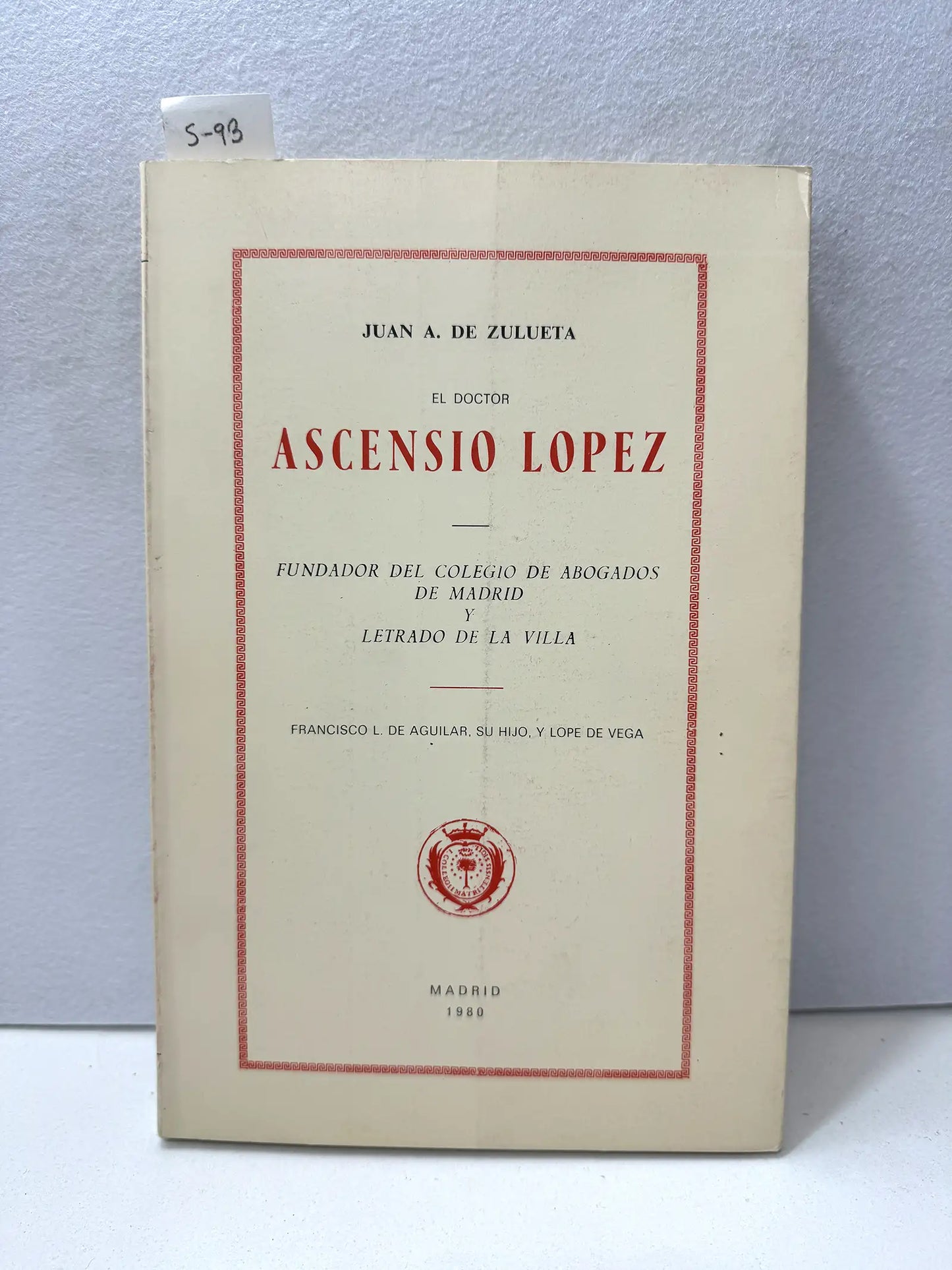 El doctor Ascensio Lópe - Fundador del Colegio de Abogados de Madrid y letrado de la villa - Francisco L. de Aguilar, su hijo, y Lope de Vega.
